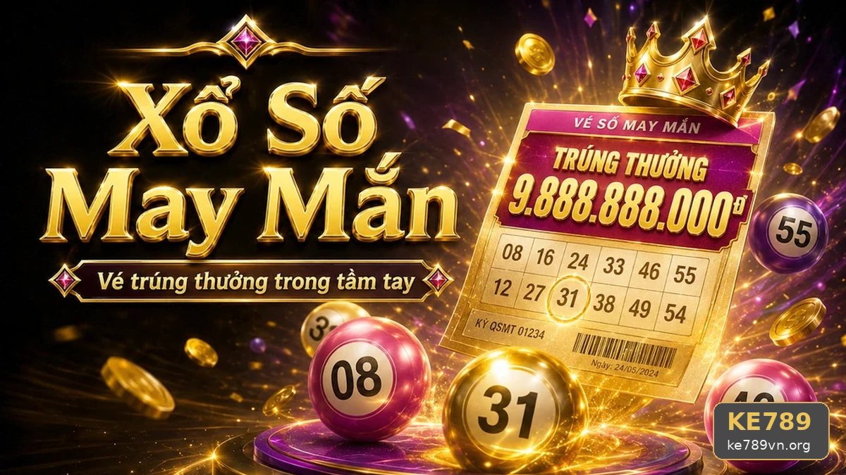 Xổ Số KE789 Tại ke789vn.org: Đọc Cấu Trúc Giải Thưởng Và Điều Kiện Nhận Thưởng Khi Đọc Chi Tiết Giao Diện Vé Số, Kết Quả – Góc Kiểm Chứng Theo Tên Miền